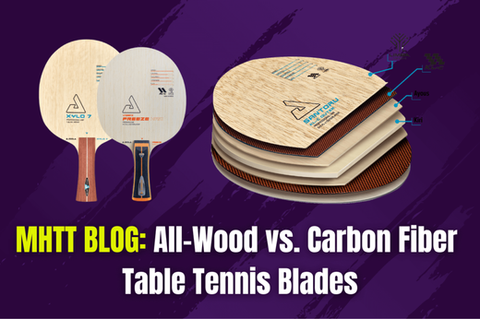 MHTT Blog: All-Wood vs Carbon Table Tennis Blades